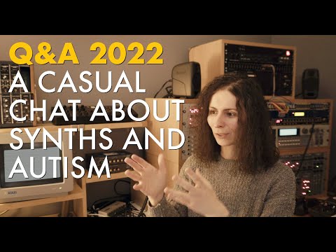 Q&A 2022 (a casual chat about synths and autism)