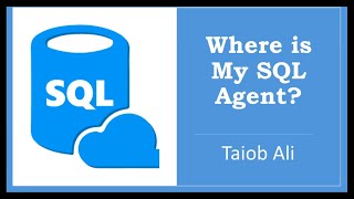 Taiob Ali - Azure SQL Database - Where is my SQL Agent?