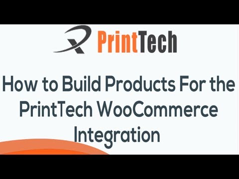 How To Build Products For The PrintTech WooCommerce Integration