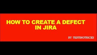 How to create a Defect in Jira | Defect Tracking Tool