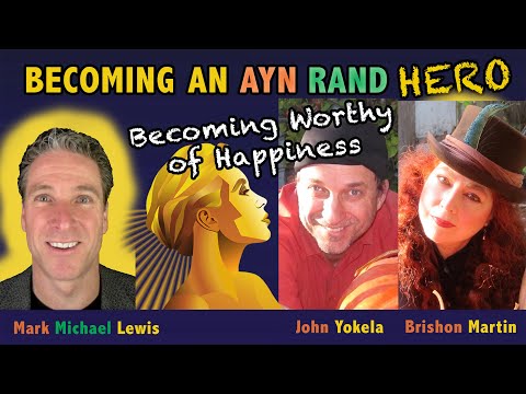 Meta-Ethics -  Becoming Worthy Of Happiness with John Yokela and Brishon Martin -- Ayn Rand Hero