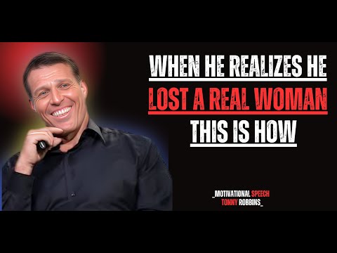 WHEN HE REALIZES HE LOST A REAL WOMAN, THIS IS HOW HE FEELS | Best Motivational Speech |Tony ROBBINS