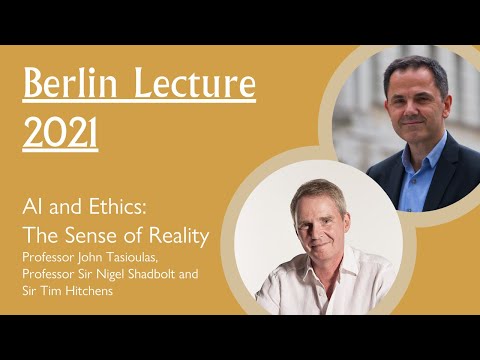 Wolfson Berlin Lecture 2021 - AI and Ethics: The Sense of Reality