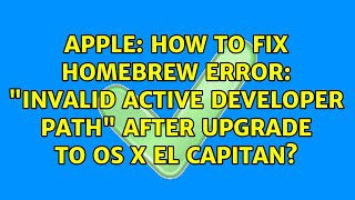 Apple: How to fix homebrew error: "invalid active developer path" after upgrade to OS X El Capitan?