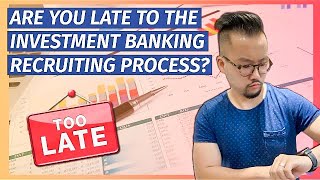 What To Do If You're Late To The Investment Banking Recruiting Process
