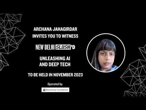 Announcing New Delhi Slush’D | November 2023 | Archana Jahagirdar on the theme of the event