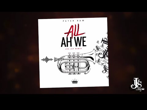 Peter Ram -  All Ah We (Jus-Jay Remix)