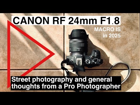 Canon RF 24mm F1.8 Macro IS Street photography and review from a professional photographer 2025