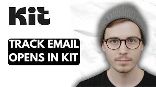 How To Track Email Opens In Kit [2026 Guide]
