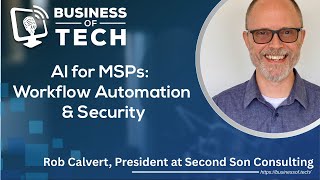 AI for MSPs: Workflow Automation & Security with Rob Calvert