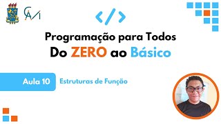 Aula 10 - Programação para Todos do ZERO ao Básico: Estrutura de Função