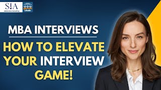 Nailing MBA Interviews - How to Elevate your BSchool Interview Game  |  Interview Preparation