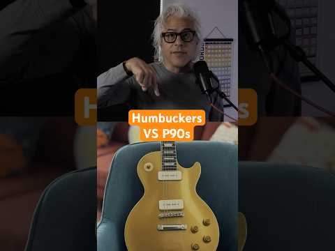 Humbuckers  VS P90s