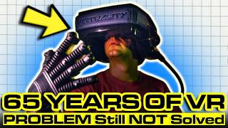 VIRTUAL REALITY Has Been "THE FUTURE" for 65 Years. It Still Doesn't Work...