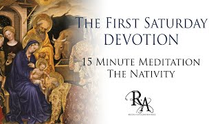 The First Saturday Devotion 15 Minute Meditation - The Nativity