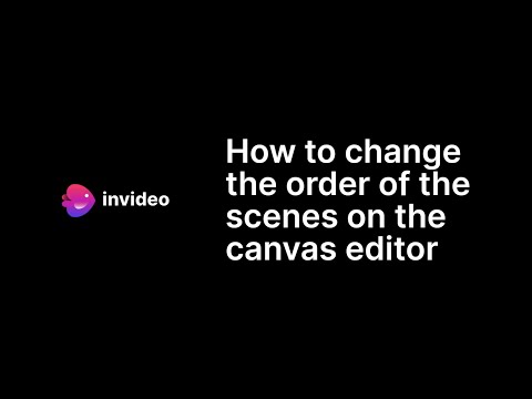 How to change the order of the scenes on the canvas editor