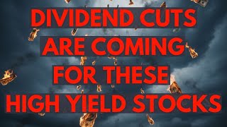 Dividend Cuts Are Likely For These High Yield Dividend Stocks