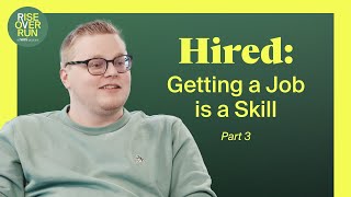 Hired: Getting a Job is a Skill - Part 3