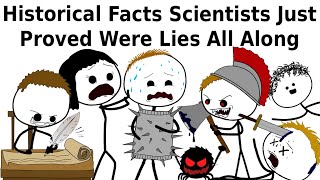 Historical Facts Scientists Just Proved Were Lies All Along