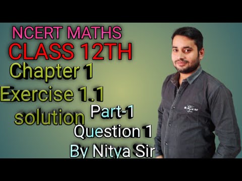 Ncert Maths Class 12th Exercise 1.1 solution (Part 1) Question 1.By Nitya Sir