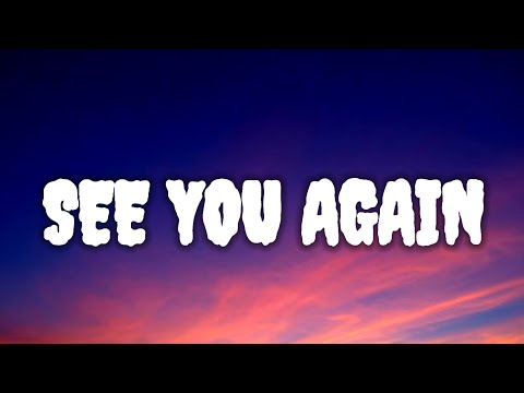 SEE YOU AGAIN WIZ KHALIFA SEE YOU AGAIN LYRICS...!!