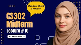 CS302 Lecture 10 | CS302 Midterm Short Lectures 