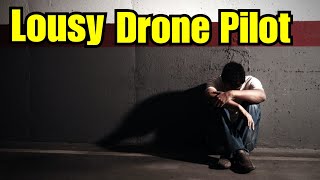 I'm A Lousy Drone Pilot