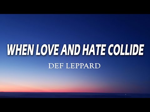 WHEN LOVE AND HATE COLLIDE - Def Leppard