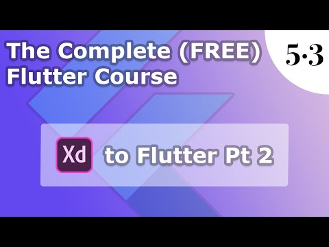 5.3) Xd to Flutter pt 2 | The Complete (FREE) Flutter Course