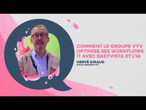 Comment le Groupe VYV optimise ses workflows IT avec EasyVista et l’IA | #itsm