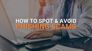 How to Spot & Avoid Phishing Scams