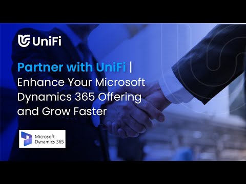 Partner with UniFi | Enhance Your Microsoft Dynamics 365 Offering and Grow Faster