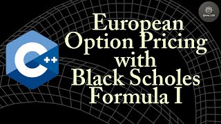 04. C++: European Option Pricing with Black Scholes Formula I
