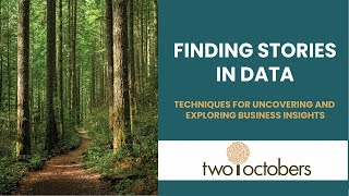 Finding Stories in Data: Techniques for Uncovering and Exploring Business Insights  | Webinar