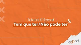TEM QUE TER/NÃO PODE TER - Tutorial Marca AdPost