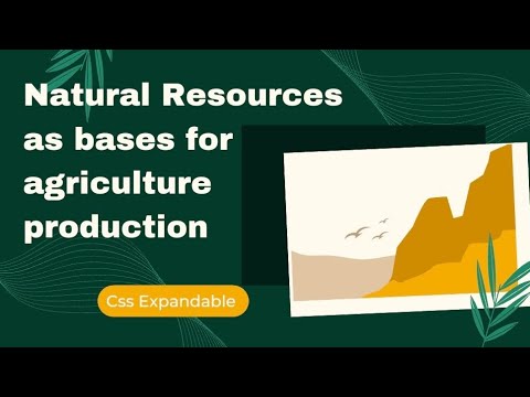CSS Agriculture topic Natural Resources as bases for agriculture production #css