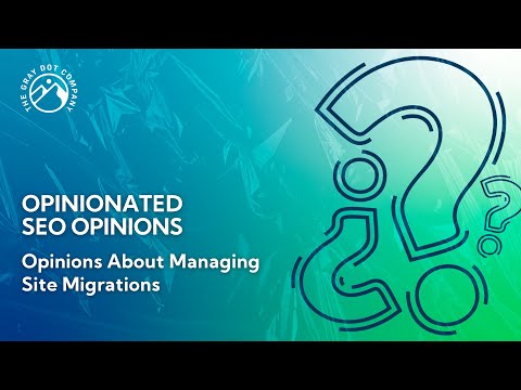 Opinions About Managing Site Migrations