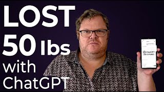 How I Lost 50 Pounds with ChatGPT (Full Tutorial)