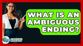 What Is An Ambiguous Ending? - The Language Library