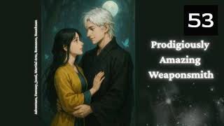 Prodigiously Amazing Weaponsmith   Episode 53 Audio   Han Li's Wuxia Adventures Audiobook