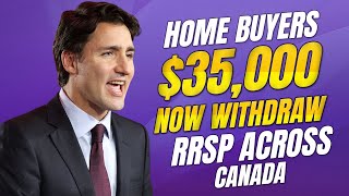 Home Buyers Can Now Withdraw $35,000 From Their RRSP Across Canada! Canada Seniors News