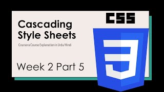 Cascading Style Sheets - CSS - Coursera Course Explained in Urdu/Hindi - Week 2 Part 5