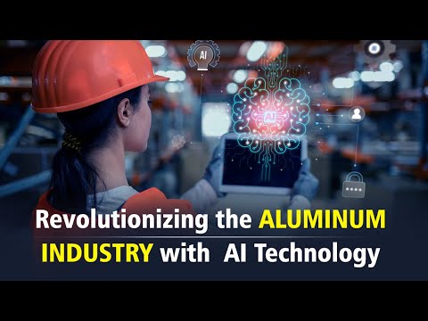 Revolutionizing The Aluminum Industry With AI Technology