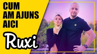CUM AM AJUNS AICI (ep.9): RUXI