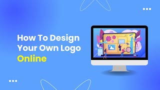 How To Design You Own Logo Online Tutorial
