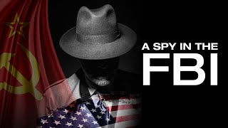 A Spy in the FBI - He lived a double life — until the truth caught him