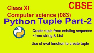 Tuple part 2(Create tuple using existing sequence like Sting and List and use of eval function)