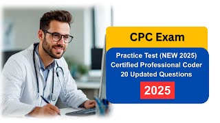 Free CPC Exam Practice Test (NEW 2025) Certified Professional Coder 20 Updated Questions