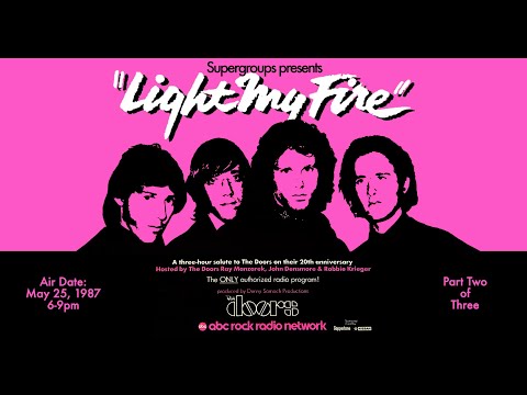 The Doors - Light My Fire Radio Special - 1987 - 2 of 3 - Jim Morrison Ray Manzarek Krieger Densmore