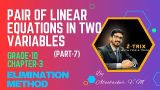 PAIR OF LINEAR EQUATIONS IN TWO VARIABLES, GRADE-10 MATH, Chapter-3, Elimination Method, (Part-7)